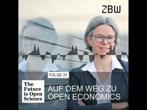 The Future is Open Science Podcast 31 - Auf dem Weg zu Open Economics