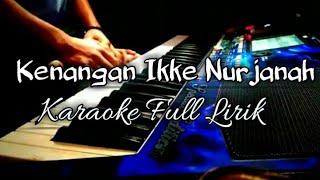 Download lagu KENANGAN IKKE NURJANAH KARAOKE FULL LIRIK COVER KORG PA600 mp3