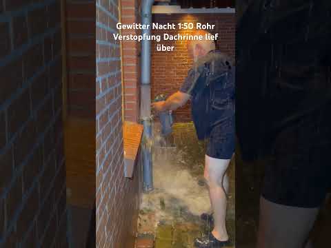 Starkregen Nachts 1:50 Rohr Verstopfung Fallrohr