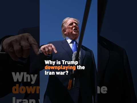 Why is Trump downplaying the Iran war?