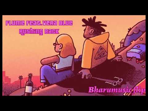 Flume ft.Vera Blue - Rushing Back [Bharumusic Flip]