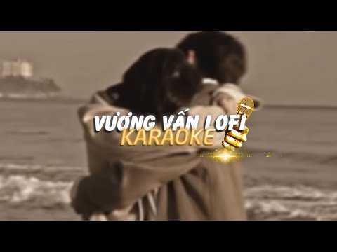 KARAOKE / Vương Vấn - Hana Cẩm Tiên x TVk x Minn「Lofi Version by 1 9 6 7」/ Official Video