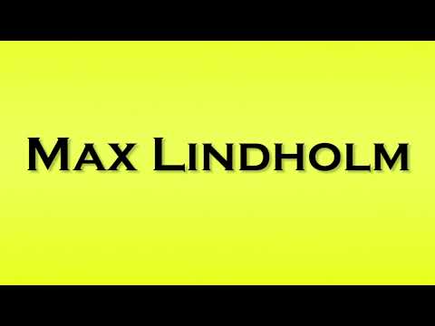 Pronunciation of Max Lindholm