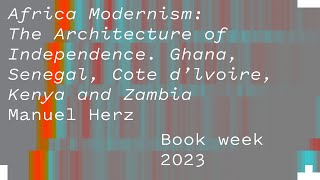 African Modernism: The Architecture of Independence - Manuel Herz