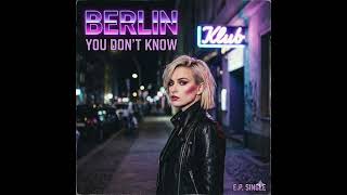 Berlin    '' You Don't Know ''   ( 1986 )   ( E.P. Single )
