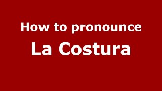 How to pronounce La Costura