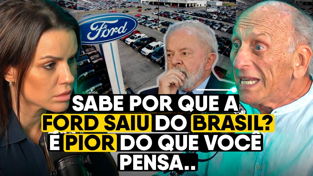 O REAL MOTIVO DA FORD TER SAÍDO DO BRASIL - Boris Feldman