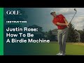 Justin Rose: How To Be A Birdie Machine - YouTube
