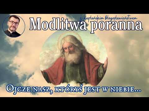 Modlitwa poranna Ojciec nasz jest w Niebie