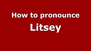 How to pronounce Litsey