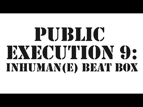 Carnage The Executioner - PUBLIC EXECUTION 9: Inhuman(e) Beat Box