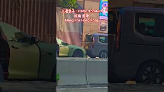 交通意外 | Traffic Accident | 旺角 香港 Mong Kok Hong Kong
