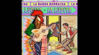 LA LUPITA - LA BANDA BORRACHA (SINGLE/DESCARGA)
