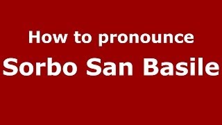 How to pronounce Sorbo San Basile