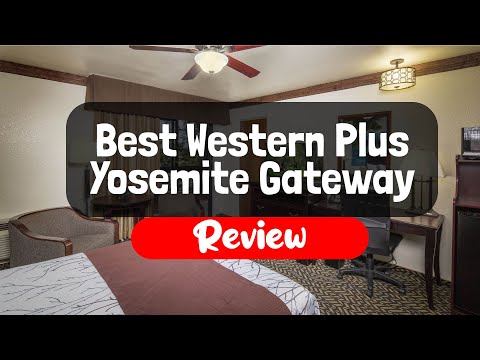 Best Western Plus Yosemite Gateway Inn Hotel Review - Is This California Hotel Worth It?