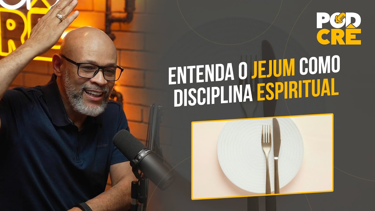 ENTENDA O JEJUM COMO DISCIPLINA ESPIRITUAL