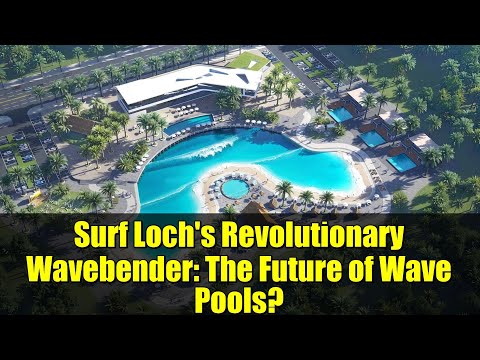 Surf Loch's Revolutionary Wavebender: The Future of Wave Pools?