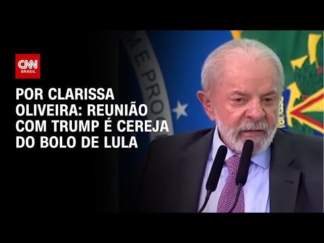 Análise: Reunião com Trump é cereja do bolo de Lula | LIVE CNN