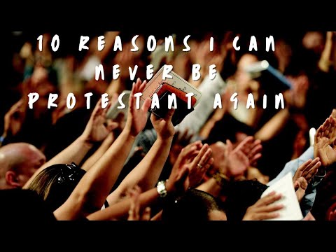 10 reasons I can never be Protestant again