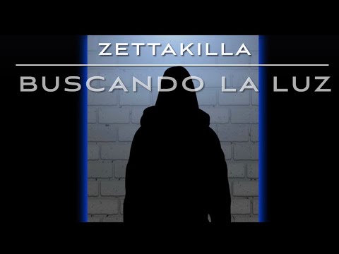 ZettaKilla - Buscando la luz (DownsetProd)