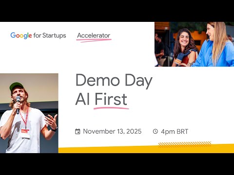Google for Startups Accelerator: AI First (Brazil) - Demo Day 2025