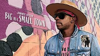 Jimmie Allen Big In A Small Town