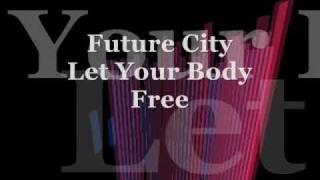Future City - Let Your Body Free