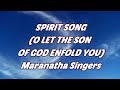 Spirit Song (O Let The Son Of God Enfold You) - Maranatha Singers - with lyrics