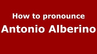 How to pronounce Antonio Alberino