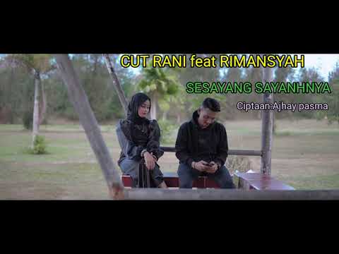 CUT RANI FEAT RIMANSYAH - SESAYANG SAYANGNYA.Ciptaan:Ajhay pasma.(AUDIO)