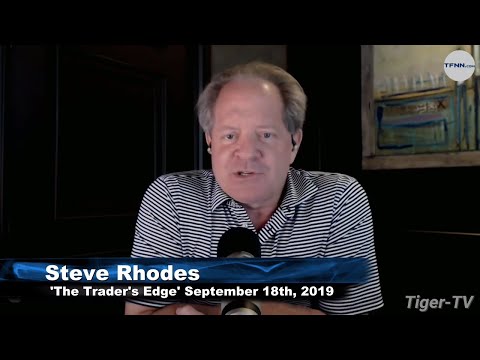 September 18th 2019, "The Trader's Edge with Steve Rhodes on TFNN"