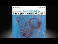 THE LENNY WHITE PROJECT - Runnin'.