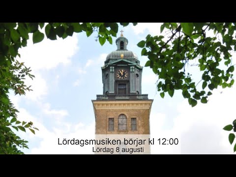 Live Lördagsmusik från Göteborgs Domkyrka, 8 augusti 2020