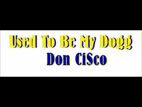 Used To Be My Dogg-Don Cisco; Mobfia; Mr. Kee