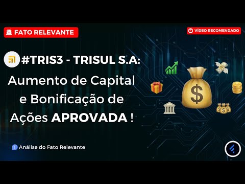 Thumbnail do vídeo: #TRIS3: TRISUL S.A com AUMENTO de Capital em R$ 476 MILHÕES e Bonificação de Ações APROVADA!