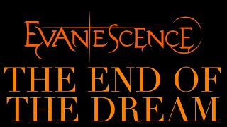 Evanescence - The End Of The Dream Lyrics (Synthesis)