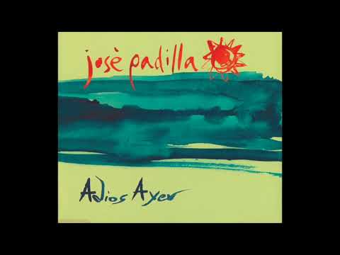 Jose Padilla - Adios Ayer