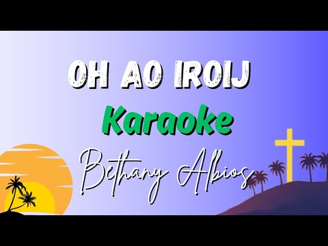 Oh Ao Iroij - Bethany Albios | Marshallese Christian Karaoke | RiMajol Karaoke