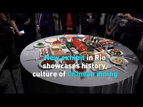 New exhibit in Rio showcases history, culture of Chinese dining