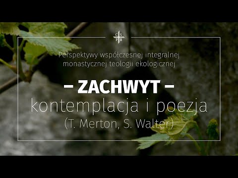 Zachwyt: kontemplacja i poezja (T. Merton, S. Walter)