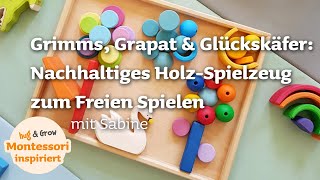 Nachhaltiges Holzspielzeug zum Freien Spielen: Grimms, Grapat & Glückskäfer | Montessori inspiriert