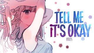 Download lagu Nightcore - Fells - Tell Me It's Okay (Lyrics) feat. Kimmie Devereux mp3