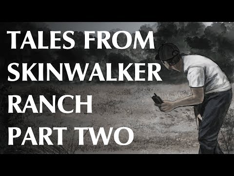 Tales from Skinwalker Ranch - Part Two