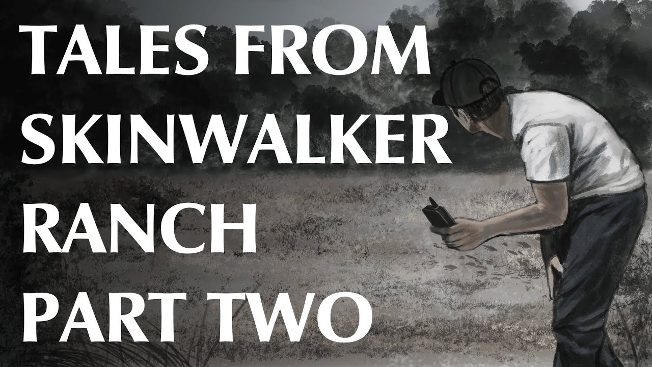 Tales from Skinwalker Ranch - Part Two