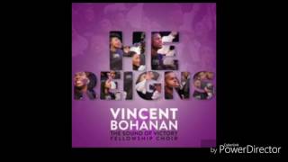He Reigns - Vincent Bohanan & SOV