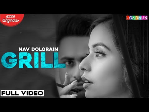 GRILL : Nav Dolorain ( Official Video ) | Teji Sandhu | Chitranshi  | Latest Punjabi Songs 2019