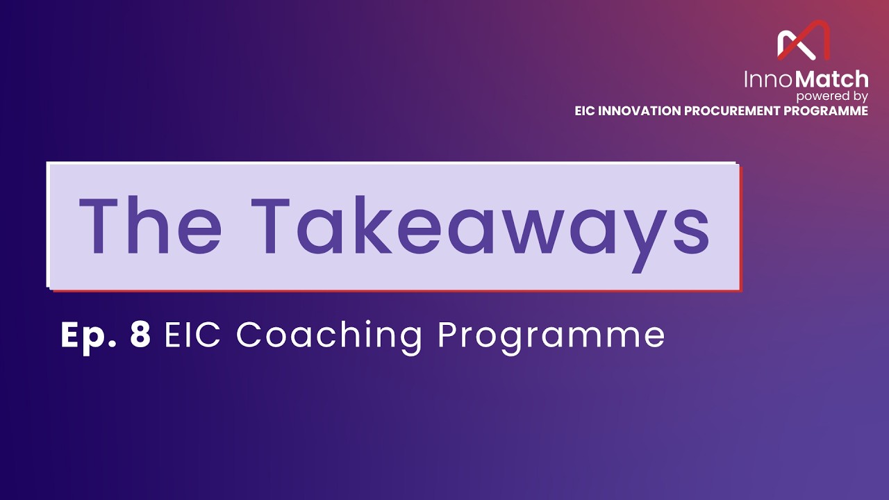 InnoMatch - The takeaways ep. 8  EIC Coaching Programme, Marius Ipate