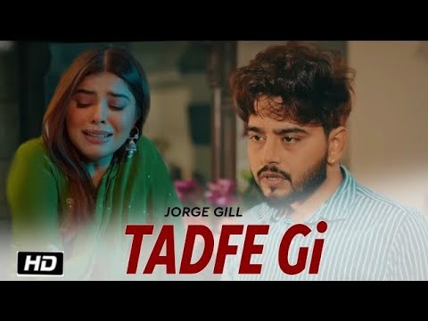 dil chaunda tenu milna | jive jatt tere layi tadpe | ek din tu v tadpegi | tadfe gi jorge gill song
