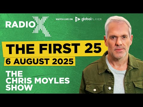 The First 25 | 6th August 2025 | The Chris Moyles Show