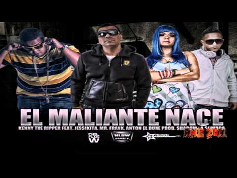 Kenny The Ripper - El Maliante Nace ft. Jessikita, Mr. Frank & Anton El Duke
